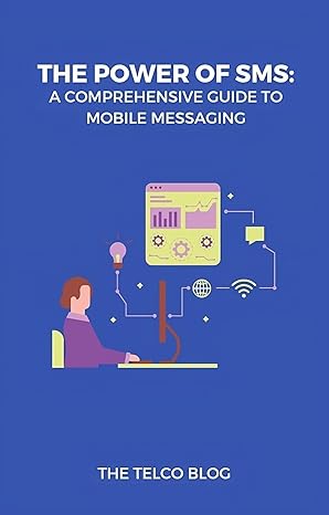 The Power of SMS: A comprehensive Guide to Mobile Messaging